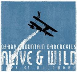 Ozark Mountain Daredevils : Alive & Wild